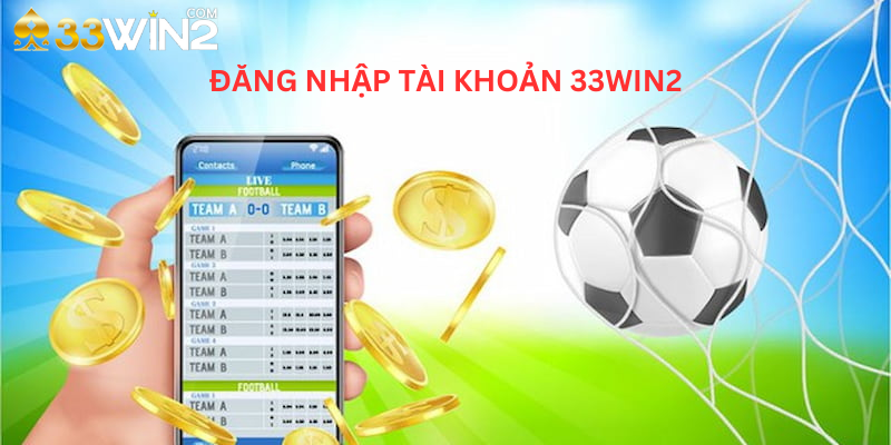 Đăng nhập 33win2 chỉ với vài thao tác