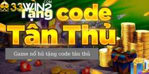 Game nổ hũ tặng code hấp dẫn tại 33win2